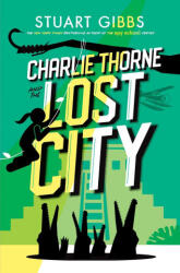 Charlie Thorne and the Lost City - Stuart Gibbs (ISBN: 9781534443822)