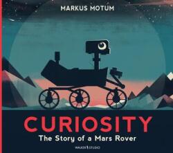 Curiosity: The Story of a Mars Rover (ISBN: 9781529517378)