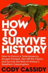 How to Survive History - Cody Cassidy (ISBN: 9781835010372)