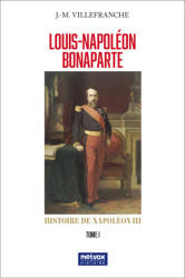 La vie de Napoléon III - Tome I - Villefranche (2023)