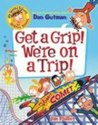 My Weird School Graphic Novel: Get a Grip! We're on a Trip! - Dan Gutman (2022)