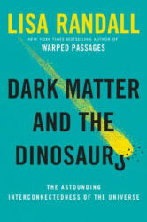 Dark Matter and the Dinosaurs - Lisa Randall (ISBN: 9780062328472)