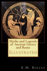 Myths and Legends of Ancient Greece and Rome: Illustrated - E M Berens (ISBN: 9781977656018)