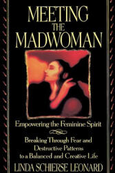 Meeting the Madwoman: An Inner Challenge for Feminine Spirit - Linda Schierse Leonard (ISBN: 9780553373189)