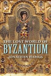 Lost World of Byzantium - Jonathan Harris (ISBN: 9780300223538)