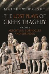 The Lost Plays of Greek Tragedy (ISBN: 9781474276474)