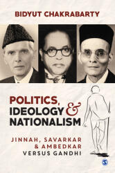 Politics Ideology and Nationalism: Jinnah Savarkar and Ambedkar Versus Gandhi (ISBN: 9789353883843)