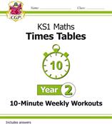 KS1 Maths: Times Tables 10-Minute Weekly Workouts - Year 2 (ISBN: 9781782948667)