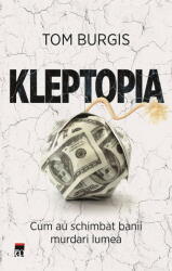 Kleptopia, Tom Burgis - Editura RAO (ISBN: 9786060068693)