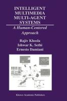 Intelligent Multimedia Multi-Agent Systems: A Human-Centered Approach (2010)