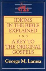 Idioms in the Bible Explained and a Key to the Original Gospel (ISBN: 9780060649272)