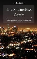 The Shameless Game: A Suspenseful Political Thriller (ISBN: 9781801934718)