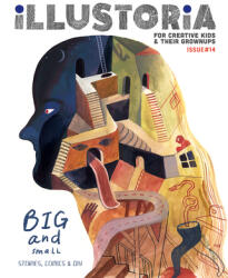Illustoria: For Creative Kids and Their Grownups: Issue 15: Big & Small: Stories, Comics, DIY (ISBN: 9781952119064)