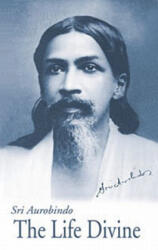 The Life Divine - U. S. Edition - Sri Aurobindo, Aurobindo, Sa Ashram (ISBN: 9780941524629)
