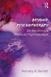Beyond Psychotherapy: On Becoming a (ISBN: 9781138362222)