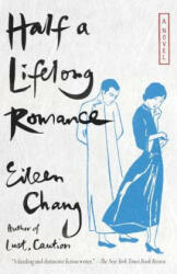Half a Lifelong Romance - Eileen Chang, Ailing Zhang, Karen S. Kingsbury (ISBN: 9780307387547)