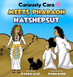 Curiously Cara Meets Pharaoh Hatshepsut (ISBN: 9781953430052)