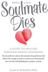 When Your Soulmate Dies: A Guide to Healing Through Heroic Mourning (ISBN: 9781617222429)