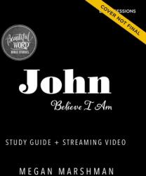 John Bible Study Guide Plus Streaming Video: Believe I Am (ISBN: 9780310152651)
