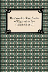Complete Short Stories of Edgar Allan Poe (Volume II of II) - Edgar Allan Poe (2012)