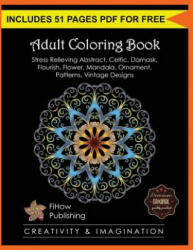 Adult Coloring Book: Stress Relieving Abstract, Celtic, Damask, Flourish, Flower, Mandala, Ornament, Patterns, Vintage Designs (Creativity - Steve John, Fihow Publishing (ISBN: 9781539339076)