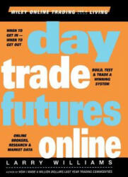Day Trade Futures Online - Build, Test & Trade a Winning System - Larry R. Williams (ISBN: 9780471383390)