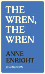 Wren, The Wren - Anne Enright (ISBN: 9781787334601)