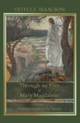 Through the Eyes of Mary Magdalene: From Initiation to the Passion (2012)