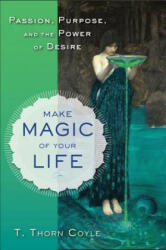 Make Magic of Your Life - T Thorn Coyle (ISBN: 9781578635382)