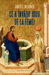 Ce a învățat Isus de la femei (ISBN: 9789735081751)