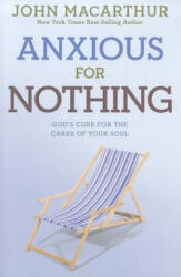 Anxious for Nothing - John MacArthur (ISBN: 9781434702975)
