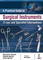 A Practical Guide to Surgical Instruments X-Rays and Operative Interventions (ISBN: 9789352703678)