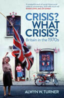 Crisis? What Crisis? - Britain in the 1970s (ISBN: 9781781310717)