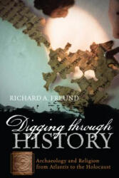 Digging through History - Richard A. Freund (ISBN: 9781442208834)