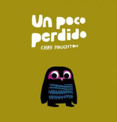 Un poco perdido - Chris Haughton, Chris Haughton (ISBN: 9788417673130)