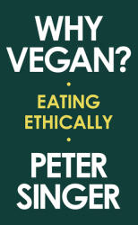 Why Vegan? : Eating Ethically (ISBN: 9781631498565)