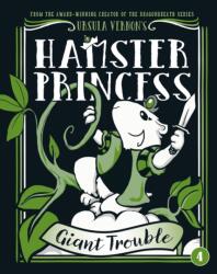 Hamster Princess: Giant Trouble - Ursula Vernon (ISBN: 9780399186523)