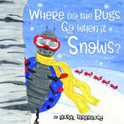 Where Do the Bugs Go When it Snows? (ISBN: 9781734125900)