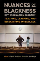 Nuances of Blackness in the Canadian Academy: Teaching Learning and Researching While Black (ISBN: 9781487528706)