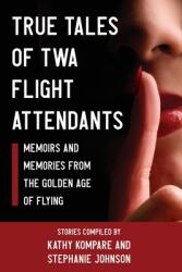 True Tales Of TWA Flight Attendants (ISBN: 9781951744885)