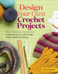 Design Your Own Crochet Projects - Sara Delaney (2017)