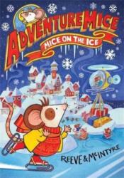 Adventuremice: Mice on the Ice - Philip Reeve, Sarah McIntyre (2023)