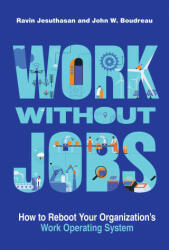 Work without Jobs - Ravin Jesuthasan, John W. Boudreau (2023)