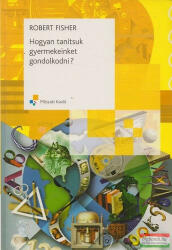 Hogyan tanítsuk gyermekeinket gondolkodni? (ISBN: 9789631625301)