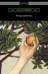 The Ego and Its Own - Max Stirner, J. L. Walker, Steven T. Byington (ISBN: 9781420962673)