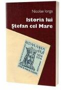 Istoria lui Stefan cel Mare - Nicolae Iorga (ISBN: 9786069702116)