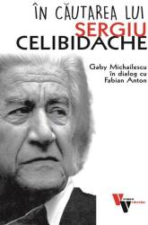 În căutarea lui Sergiu Celibidache (ISBN: 9786060811985)