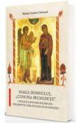 Maica Domnului, „cununa frumusetii - Omilii si canoane inchinate Preasfintei Nascatoare de Dumnezeu - Sfantul Andrei Criteanul (ISBN: 9786303010885)
