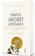 Scrieri I - Viata Sfantului Andrei Criteanul in izvoare. Canoane la Sarbatori - Sfantul Andrei Criteanul (ISBN: 9786303010915)
