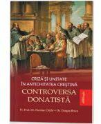Criza si unitate in Antichitatea crestina - Controversa donatista - Pr. Nicolae Chifar, Dragos Boicu (ISBN: 9786303010489)